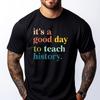 Its A Good Day To Teach History Funny Teacher Oversized T Shirt Men Autumn  Tshirt Vintage Style
