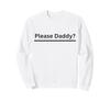 Please Daddy Kinky Apparel Funny Adult Sweatshirt for BDSM Fans