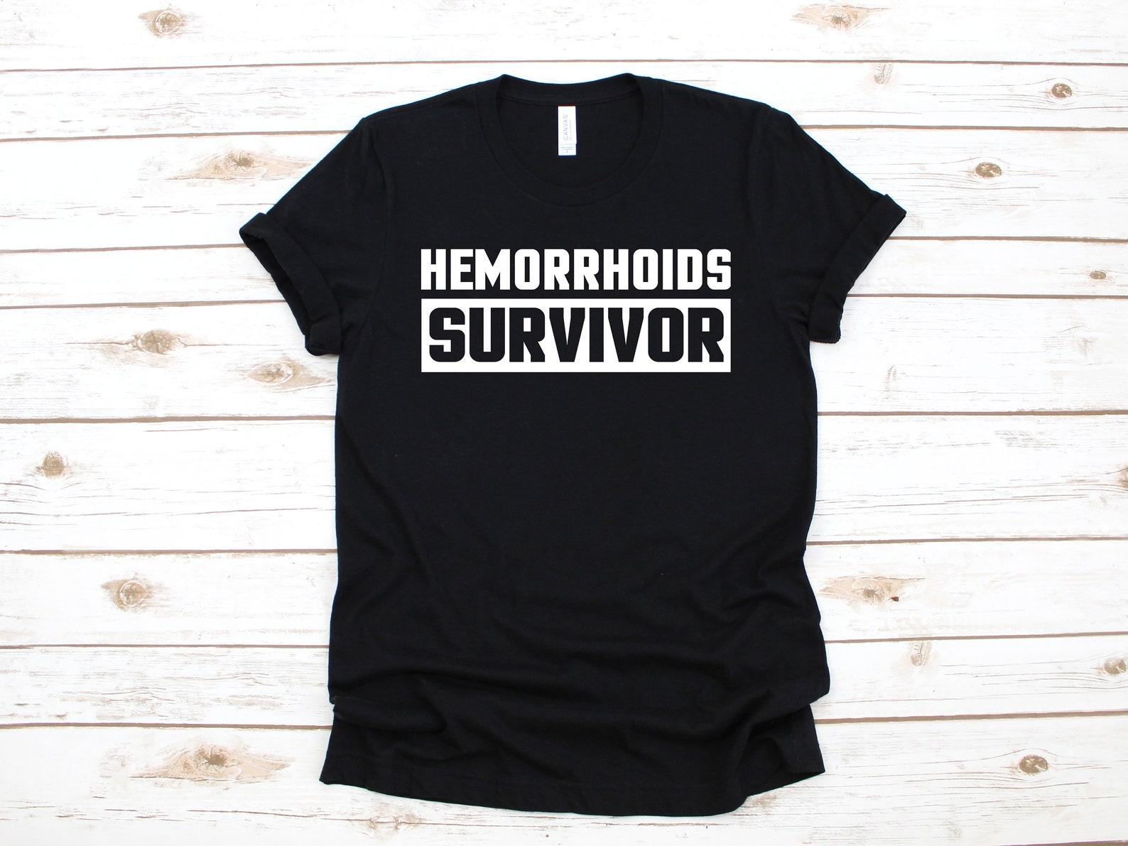 Hemorrhoids Survivor T-Shirt, Funny Surgery Gift, Hemorrhoid Get Well Soon Gift, T-shirt, T-shirt,T-shirt 3XL