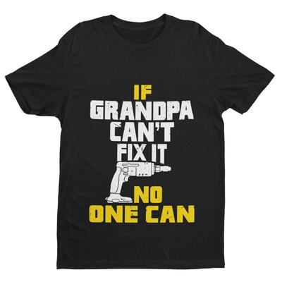 If GRANDPA Cant Fix It No One Can Funny T Shirt Fathers Day Gift Idea DIY Joke