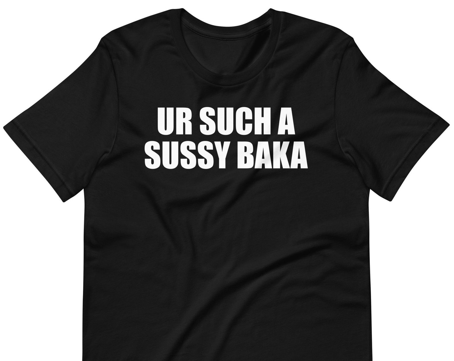 Ur Such A Sussy Baka - Unisex T-Shirt M