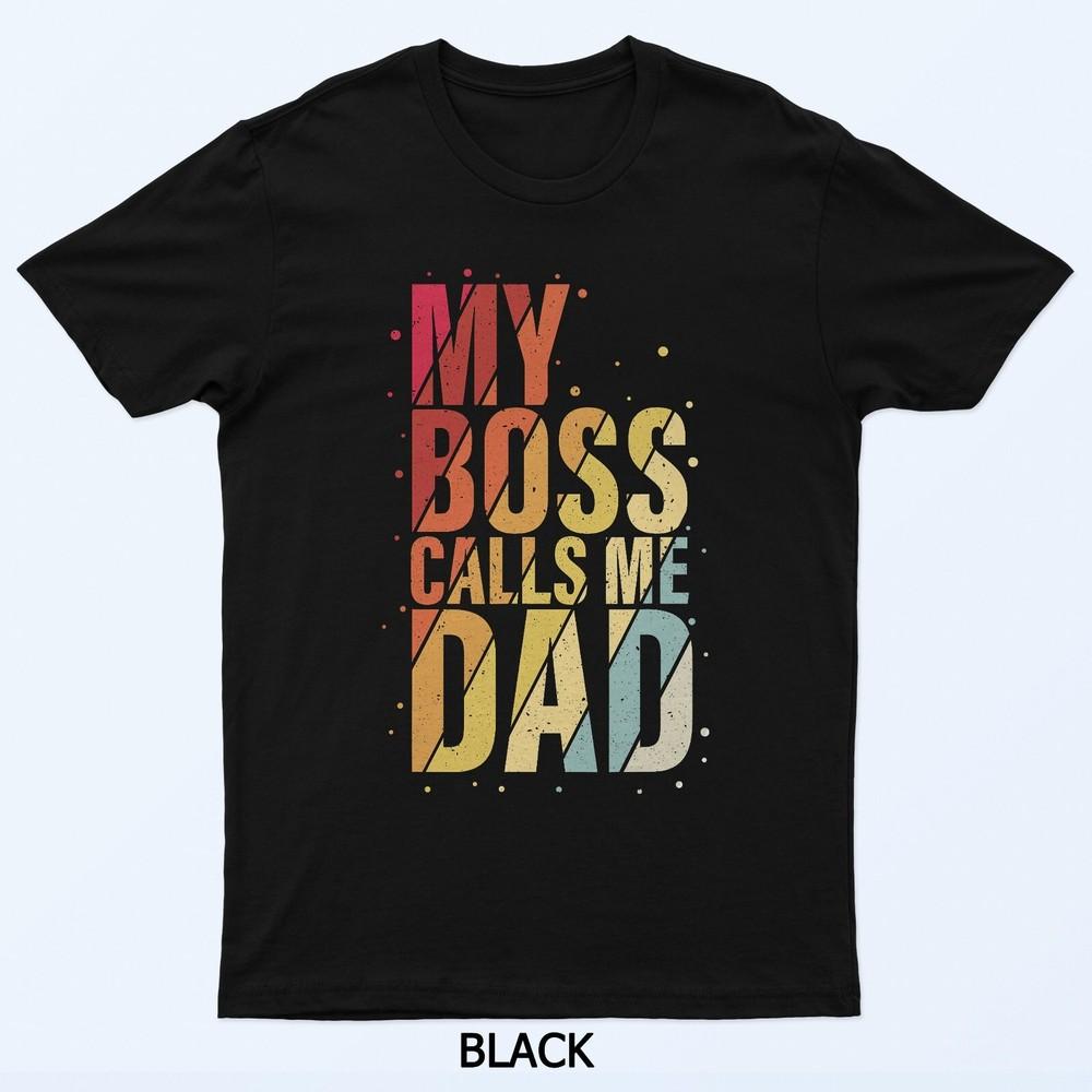 

My Boss Calls Me Dad Humorous Honorary Father Design T-Shirt M