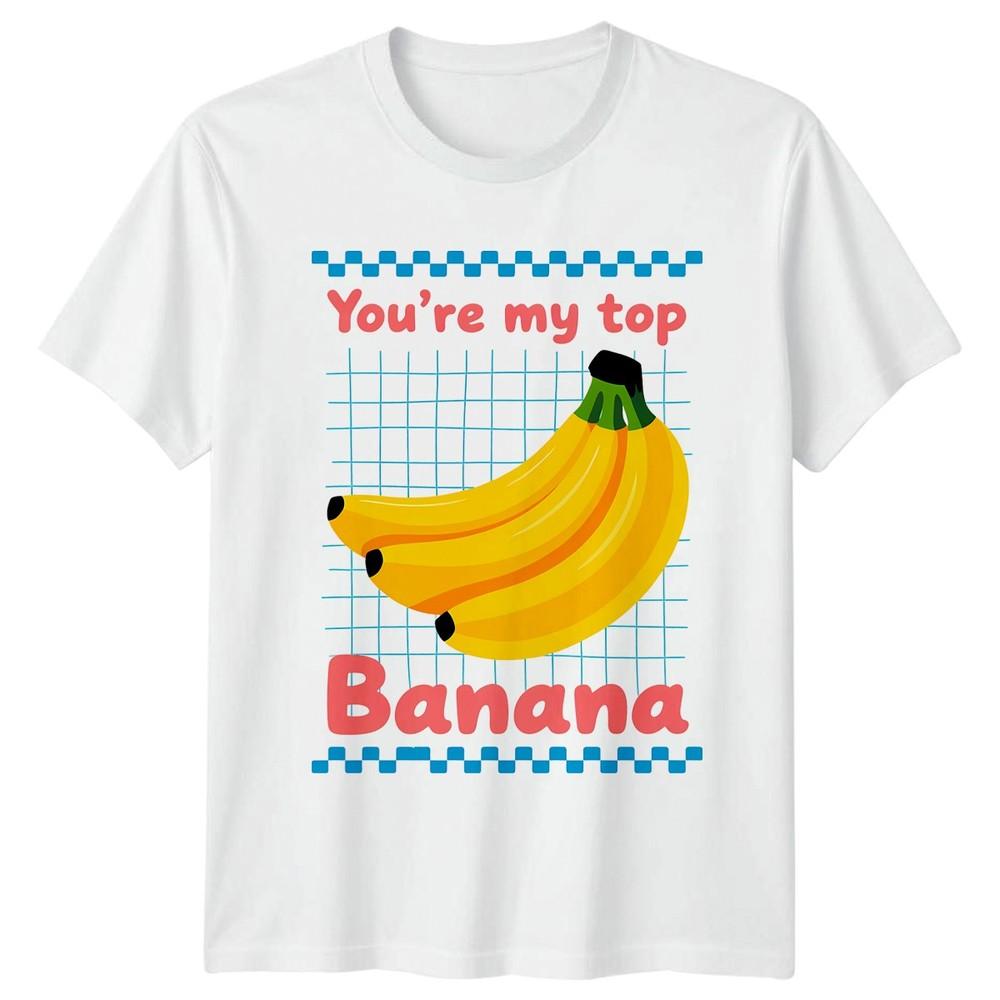 Youre My Top Banana Puns Humor Unisexs TShirt Unisexs Tee Graphic Unisex S