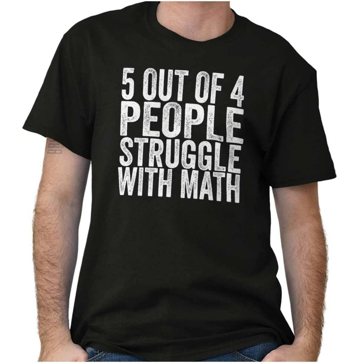 5 Out Of 4 People Struggle With Math Humor Womens or Mens Crewneck T Shirt Tee XXL