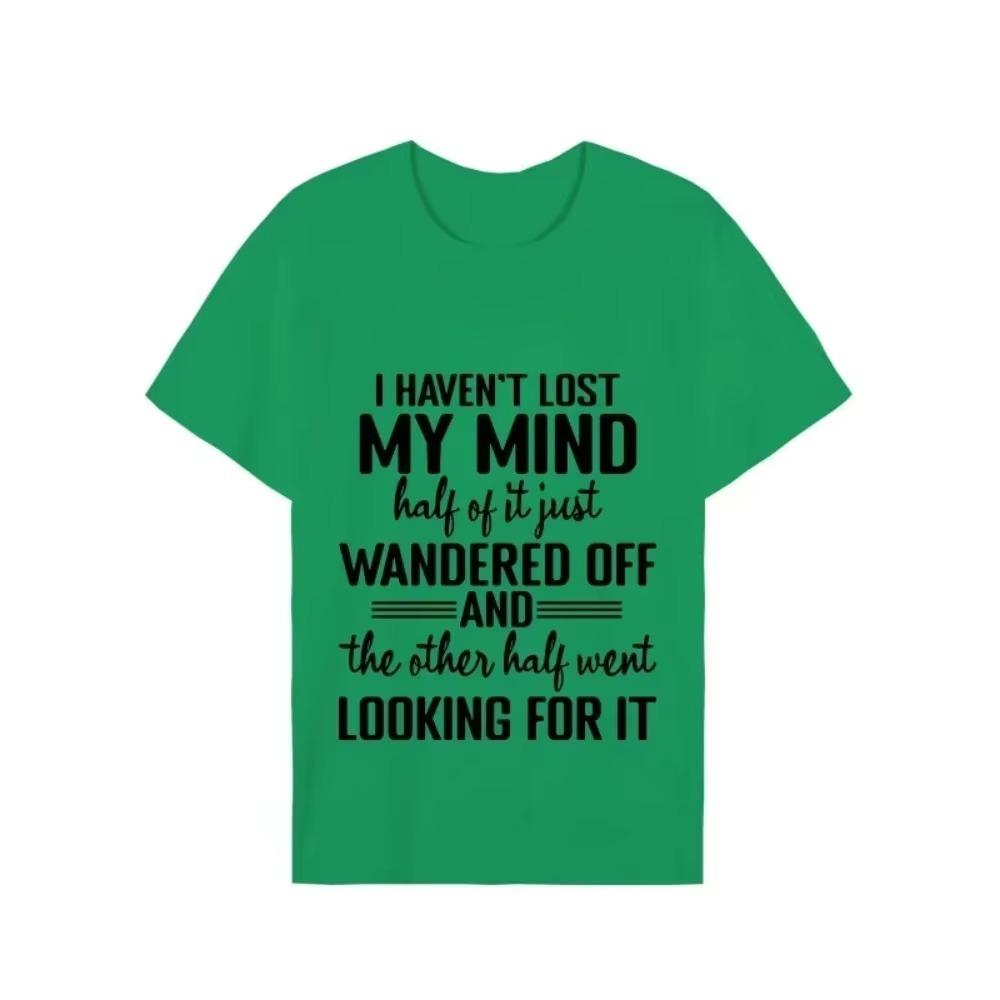 I Haven't Lost My Mind Print T-shirt with Funny Saying Men and Women Graphic Tee Black T Shirt Unisex Summer Short Sleeve Shirts