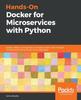 Libro Hands-On Docker for Microservices with Python : Design, Deploy, and Operate a Complex System with Multiple Microservices Using Docker and Kubernetes