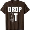 Drop It Arborist Job Lumberjack Tree Service Worker Unisex T-Shirt