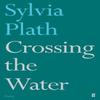 Crossing the Water by Sylvia Plath Paperback Book 9780571330096
