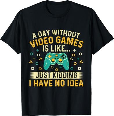 A Day Without Video Games Is Like - Gamer Video Gaming  Gift Unisex T-Shirt
