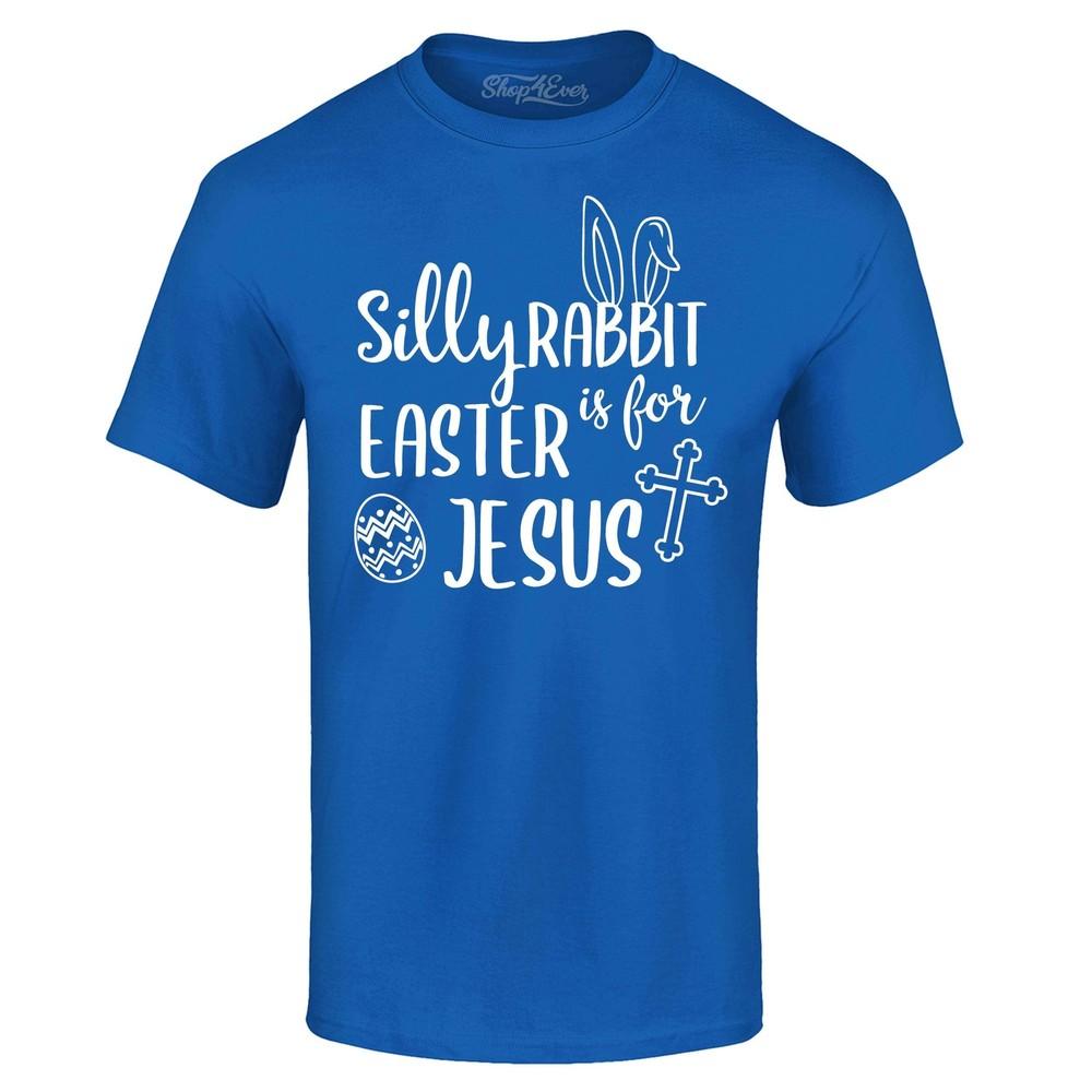 Silly Rabbit Easter is for Jesus T-shirt Funny Spring Christian Shirt