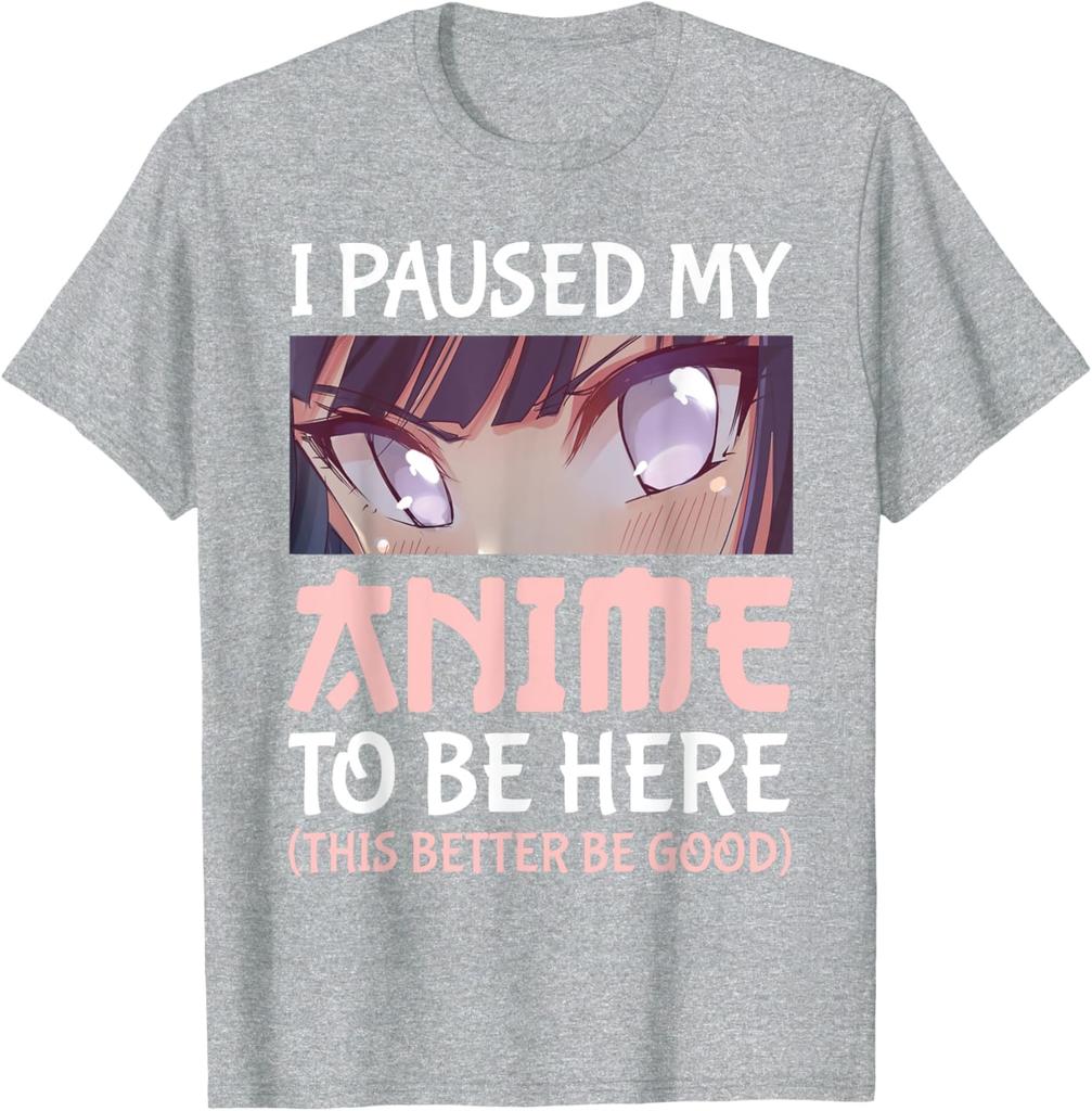 I Paused My Anime To Be Here Otaku Anime Merch Tshirt Summer 100 Cotton Printed T Short Sleeve Oversized Graphic T Shirt Top