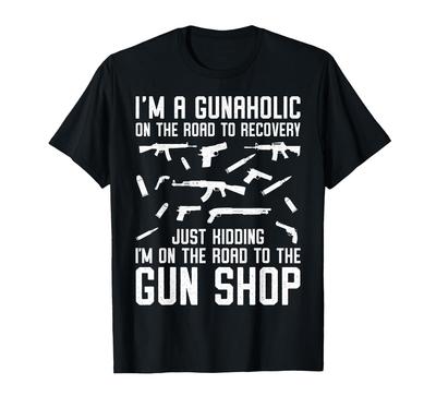 I'm A Gunaholic On The Road To Gun Shop Ammo Gun Enthusiast T-Shirt