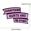 "Everything Hurts and I'm Dying" Humorous Enamel Pin Badge Funny Quoter Pin Collectors Gift Idea Conversation Starter