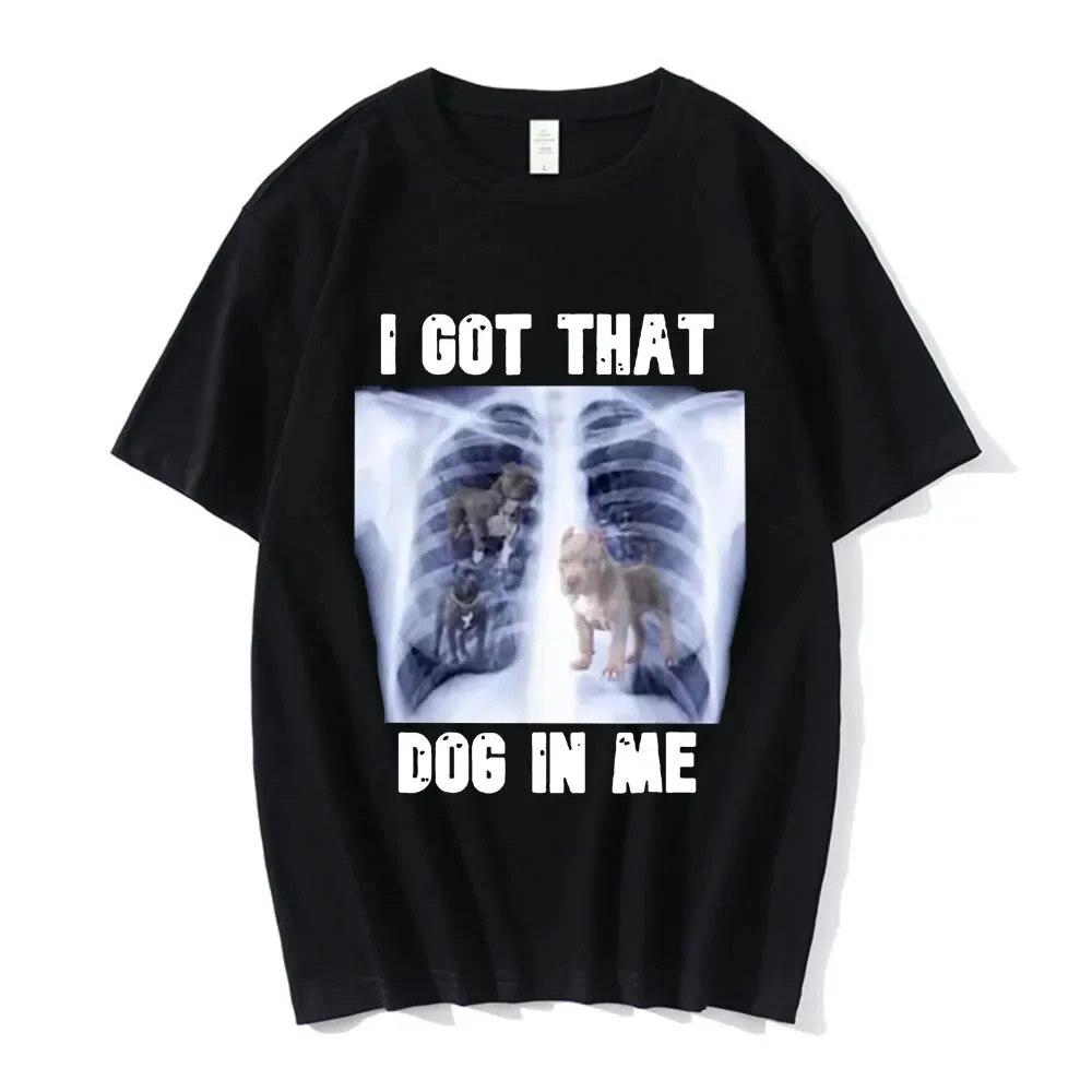 I Got That Dog in Me Xray Meme Grafický potisk Trička Letní Unisex tričko Top Bavlna Dámské Tričko Unisex Streetwear Hip Hop Trička