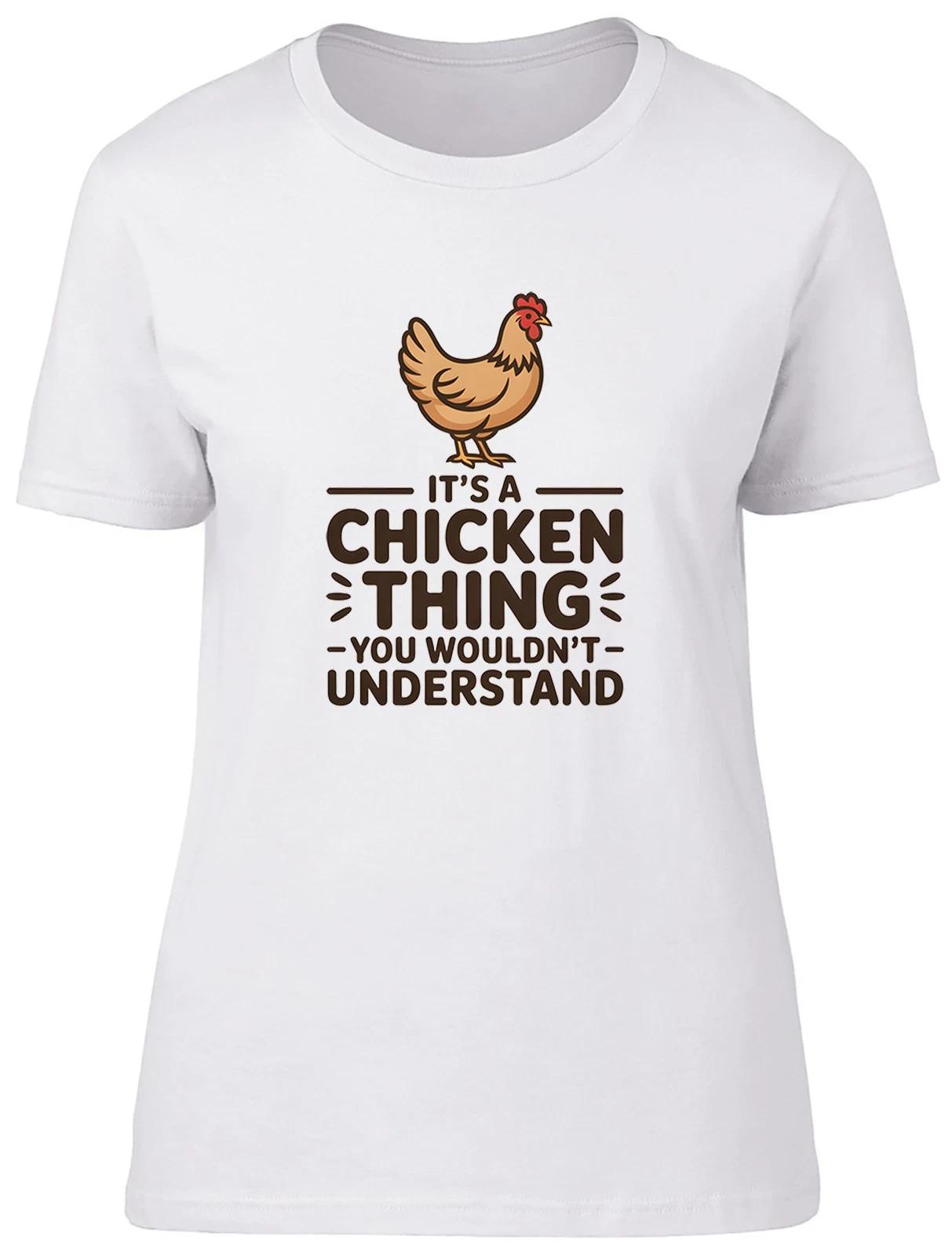 It s a Chicken Thing You Wouldn t Understand Womens T-Shirt Ladies Gift Tee S