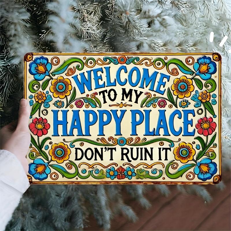 Print Rectangular Metal Sign Welcome to My Happy Place Dont Ruin It Welcome Theme Iron Vintage Retro Pla 20x30cm(7.8x11.8inch)