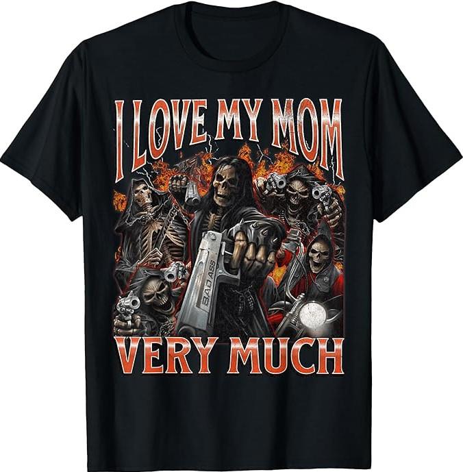 I Love My Mom Very Much Funny Hard Skeleton Meme Bootleg T-Shirt S