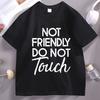 Not Friendly Do Not Touch Tshirt Trendy Retro Graphic Tee Humor Crewneck Printed Tshirt Cotton Short Sleeve Streetwear Clothes
