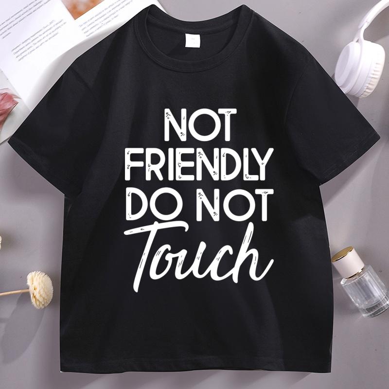 Asian Size S4xl Not Friendly Do Not Touch Tshirt Trendy Retro Graphic Tee Humor Crewneck Printed TShirt Cotton Short Sleeve S