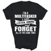 Im A Multitasker I Can Listen Ignore And Forget Unisex Shirt Gift
