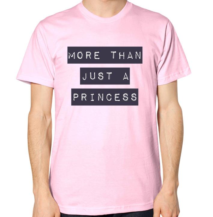 More Than Just A Princess T-Shirt Men Women Unisex Top S