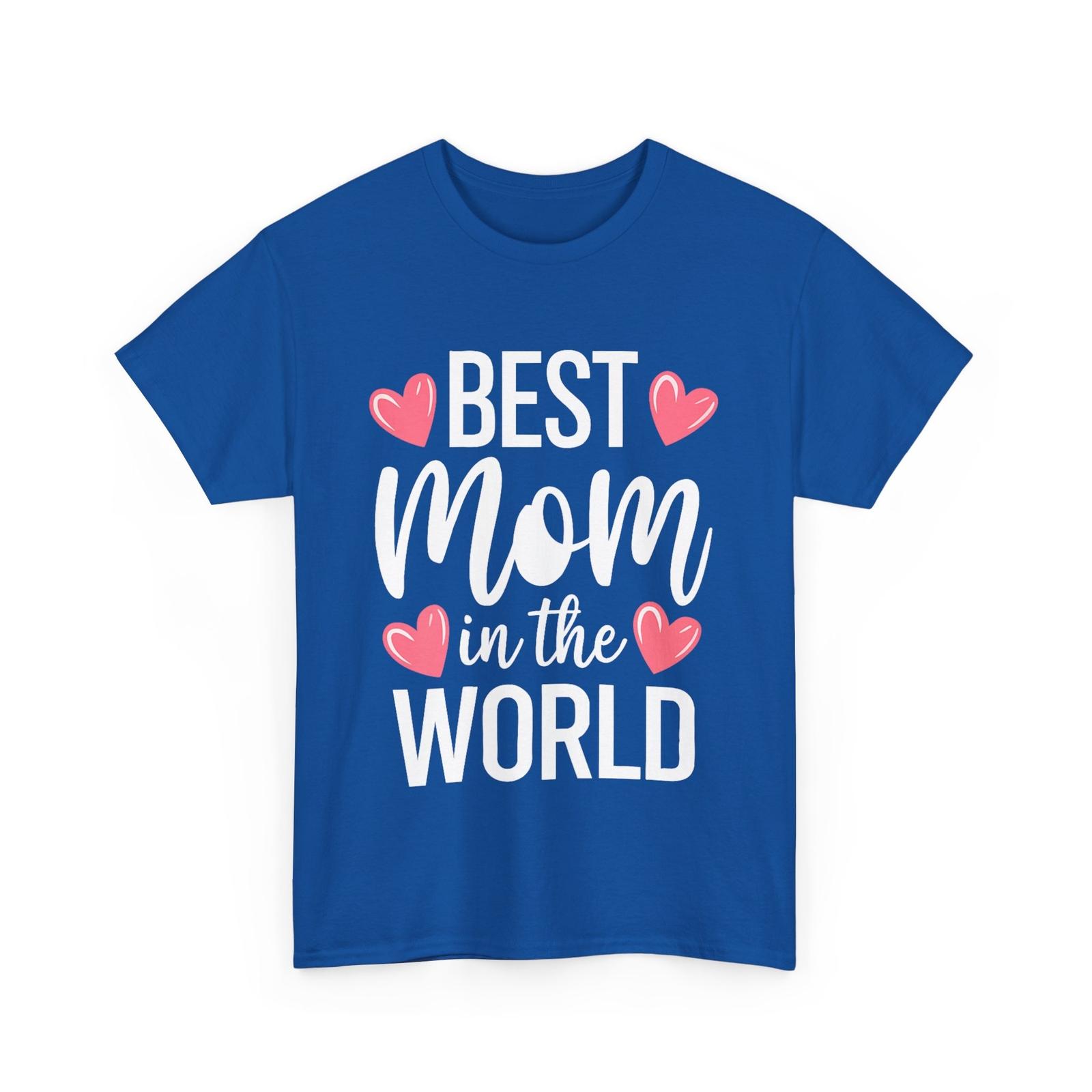Mom T-Shirt, Best Mom In The World Mother s Day Mama Cute Shirt S