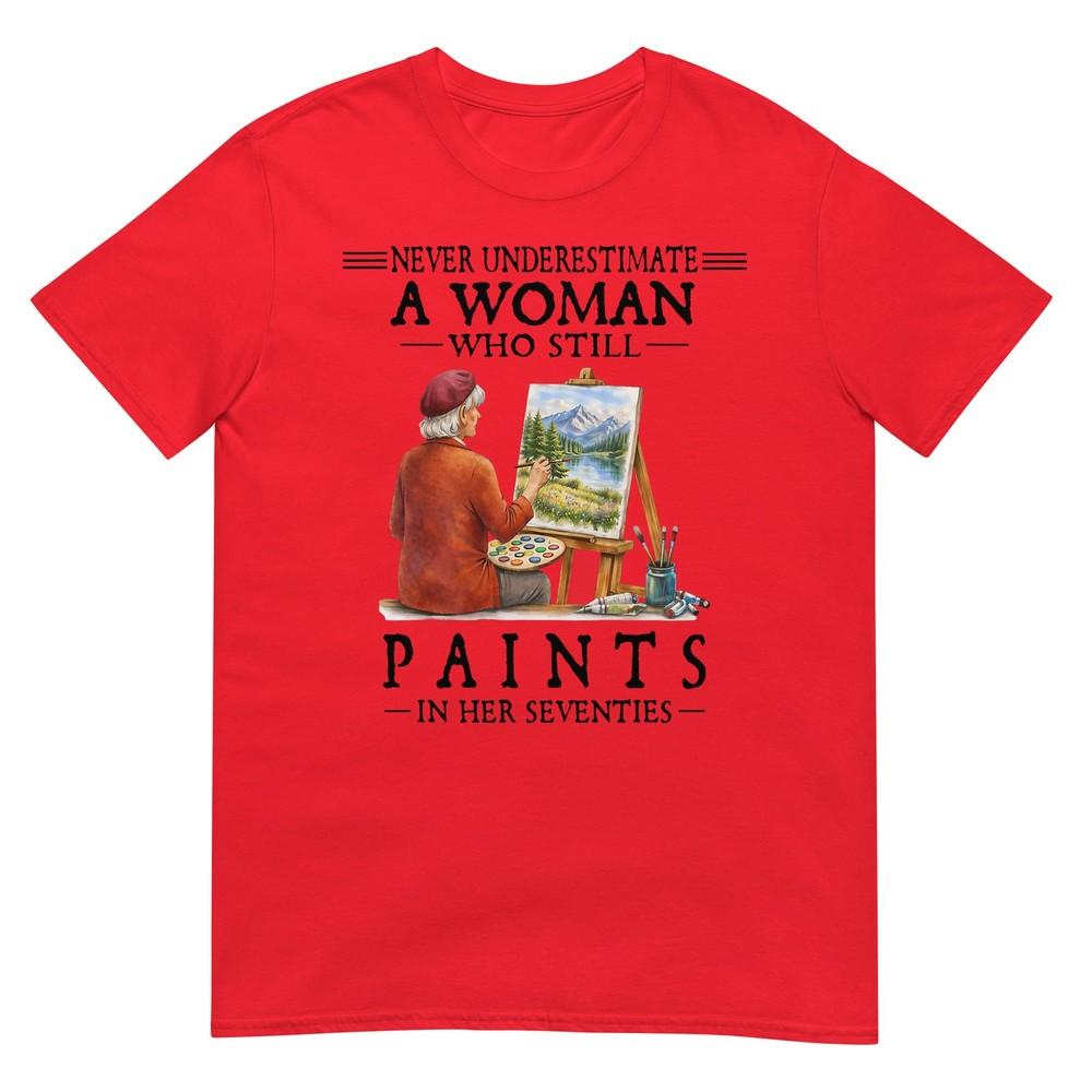 Never Underestimate A Unisex Who Still Paints Tshirt S