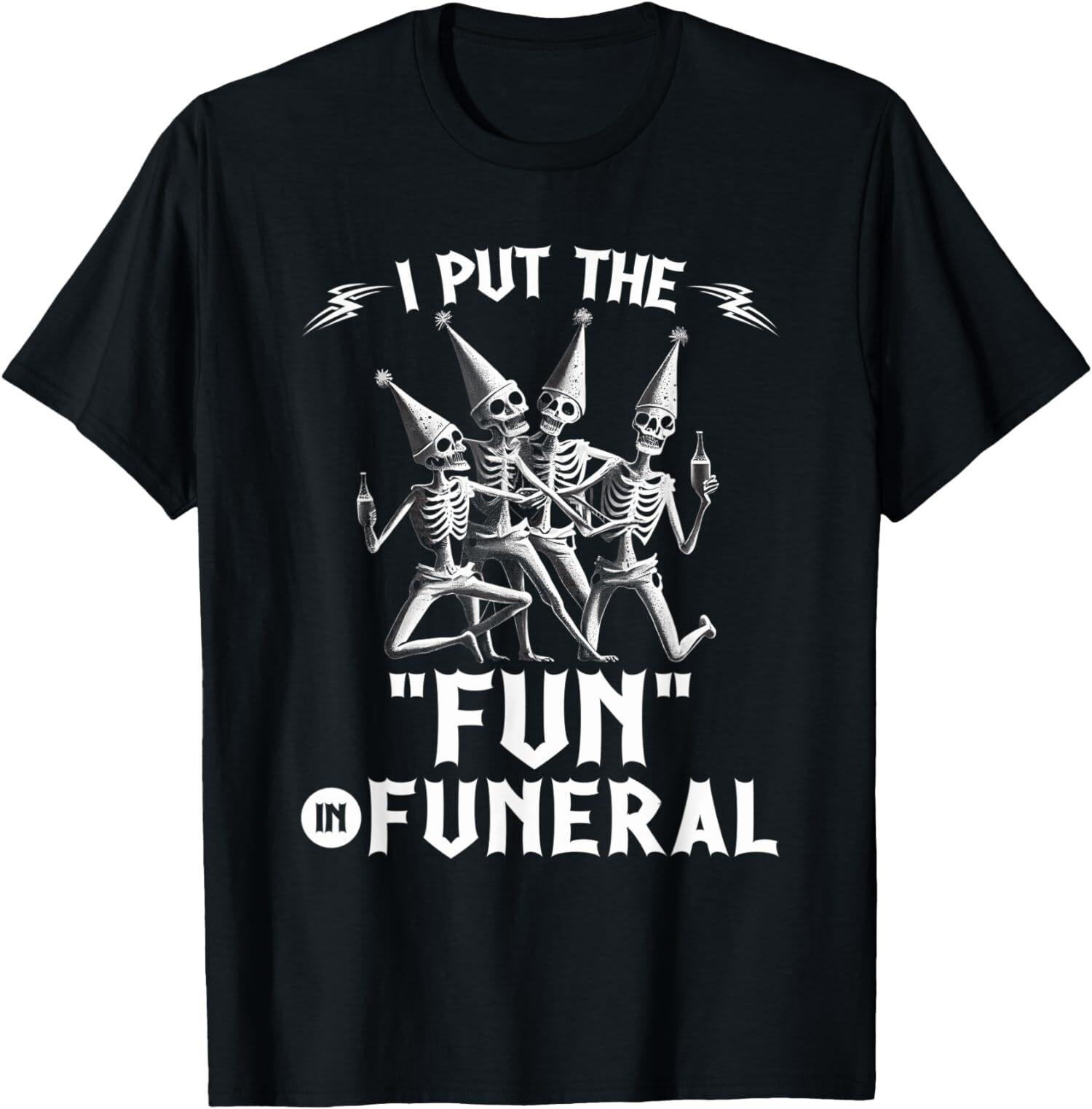 NEW LIMITED I Put The Fun In Funeral Skeletons Halloween T-Shirt S