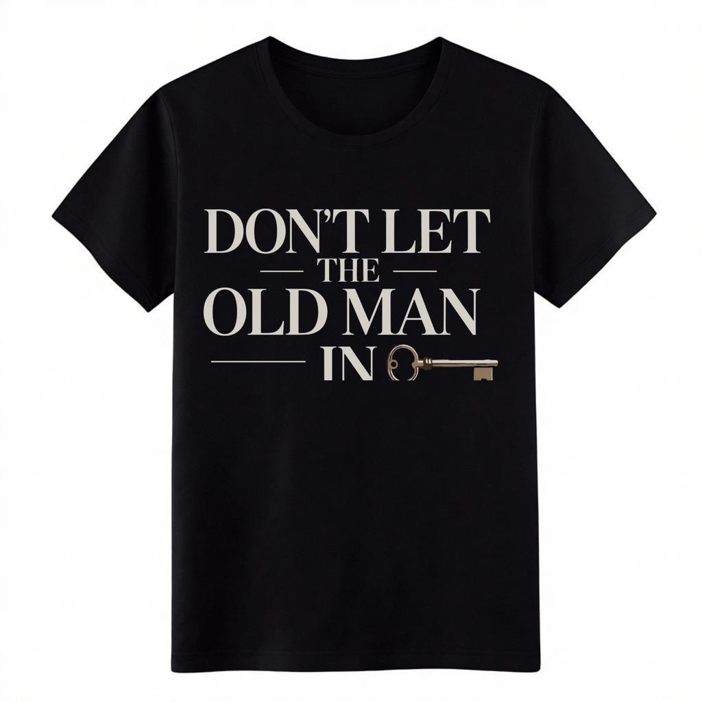 Unisex print T-Shirt "Don't Let The Old Man In" Funny Adult Key Graphic Dad Tee