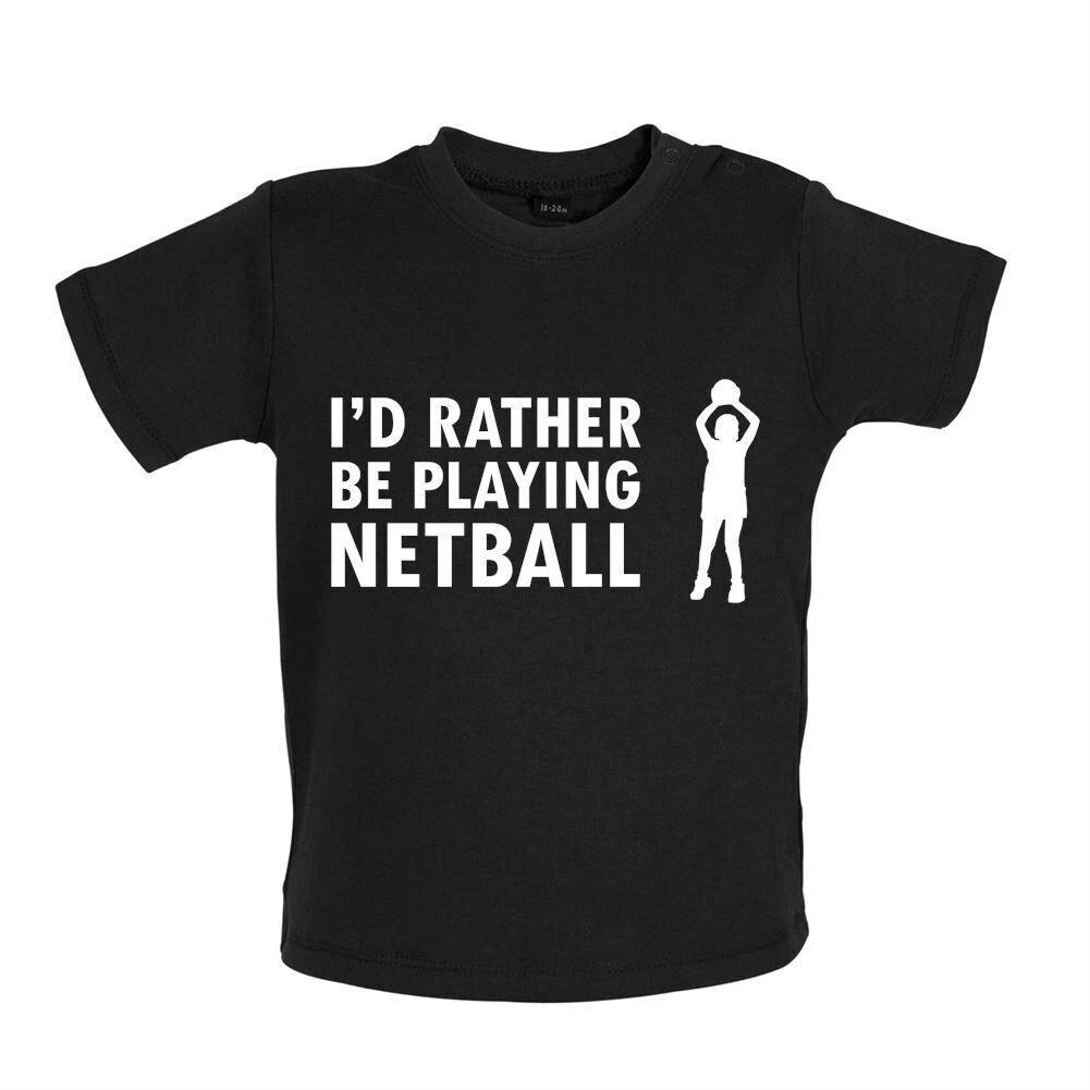 

I d Rather Be Playing Netball - Baby Kids Boys Girls Unisex T-Shirt / Babygrow - Sport Net Ball Love 140