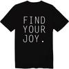 Find Joy In Your Everyday Life Unisex Crew Neck T-Shirt