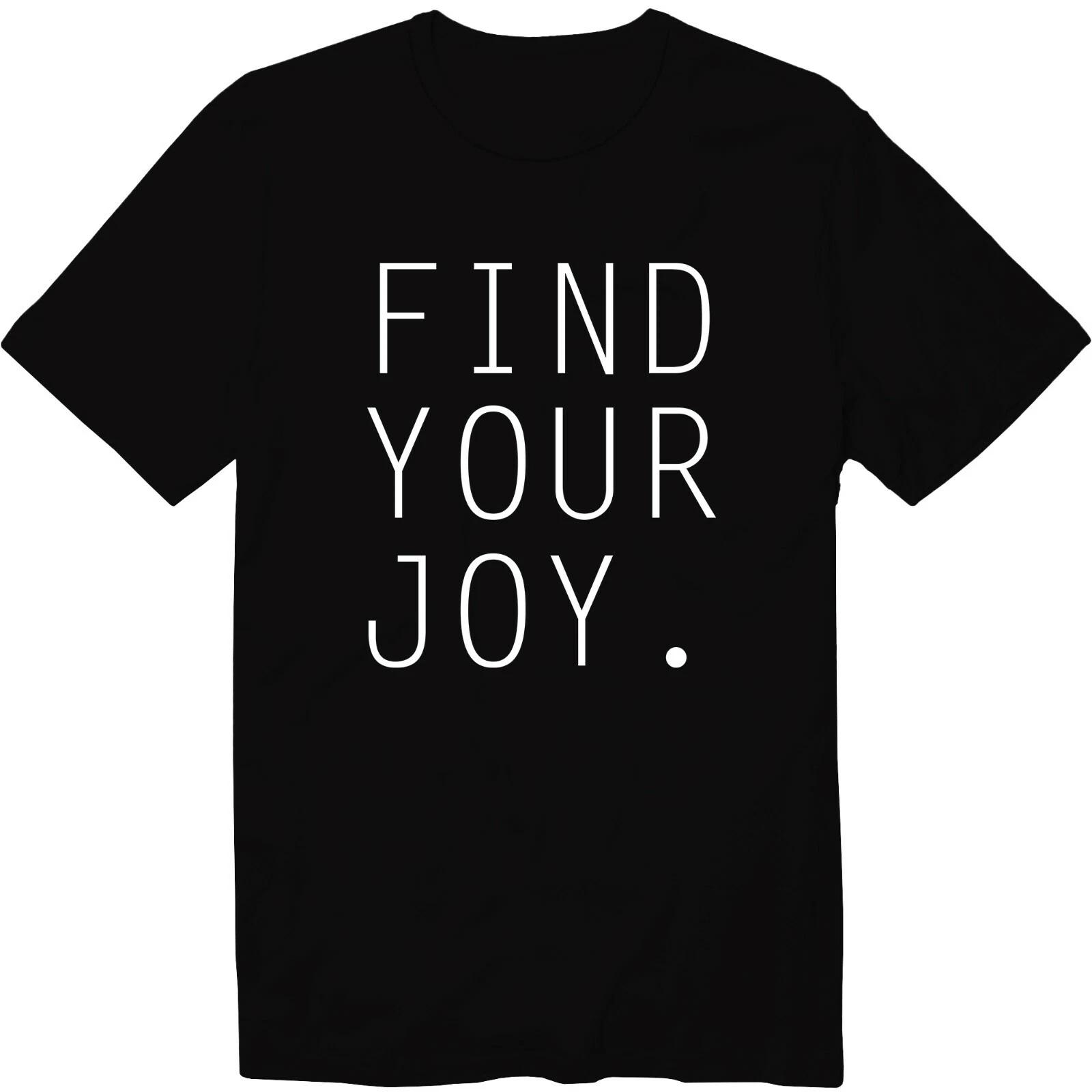 Find Joy In Your Everyday Life Unisex Crew Neck T-Shirt 2XL