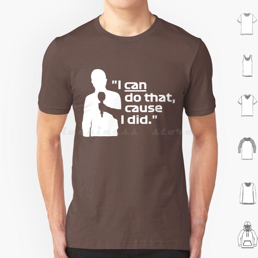 I Can Do That Cause I DidBrundle White Classic T Shirt 6xl Cotton Cool Tee I Can Do That Cause I Did Brundle White