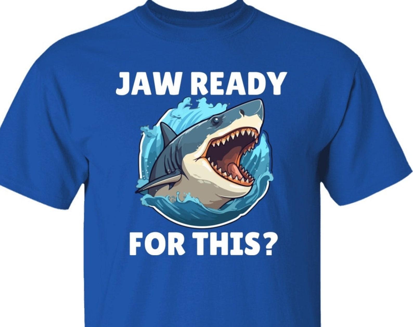 Jaw Ready For This Shark T shirt, Great White Shark T shirt, Shark T shirts, Shark Week T shirts 4XL