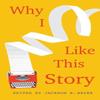 Why I Like This Story Paperback Book 9781640142145