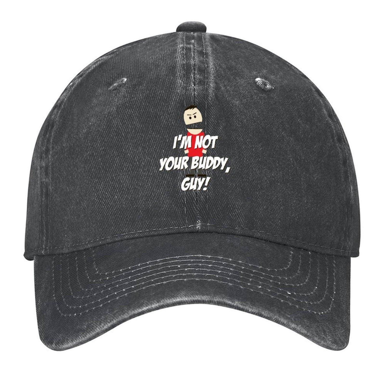 

2026 I_m Not Your Buddy, Guy! Baseball Cap Beach Outing Fun Hats Male Hat Gentleman Hat Women s Hats Men s