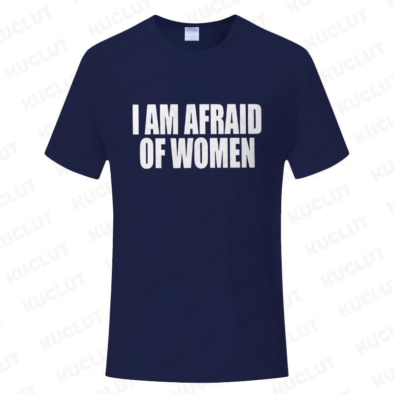 I Am Afraid of Women T Shirt Funny Jokes Adult Humor Men Clothing Unisex Casual Summer Tee Fashion Tops Short Sleeve Clothes