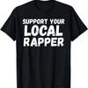 Rapper - Support Your Local T-Shirt