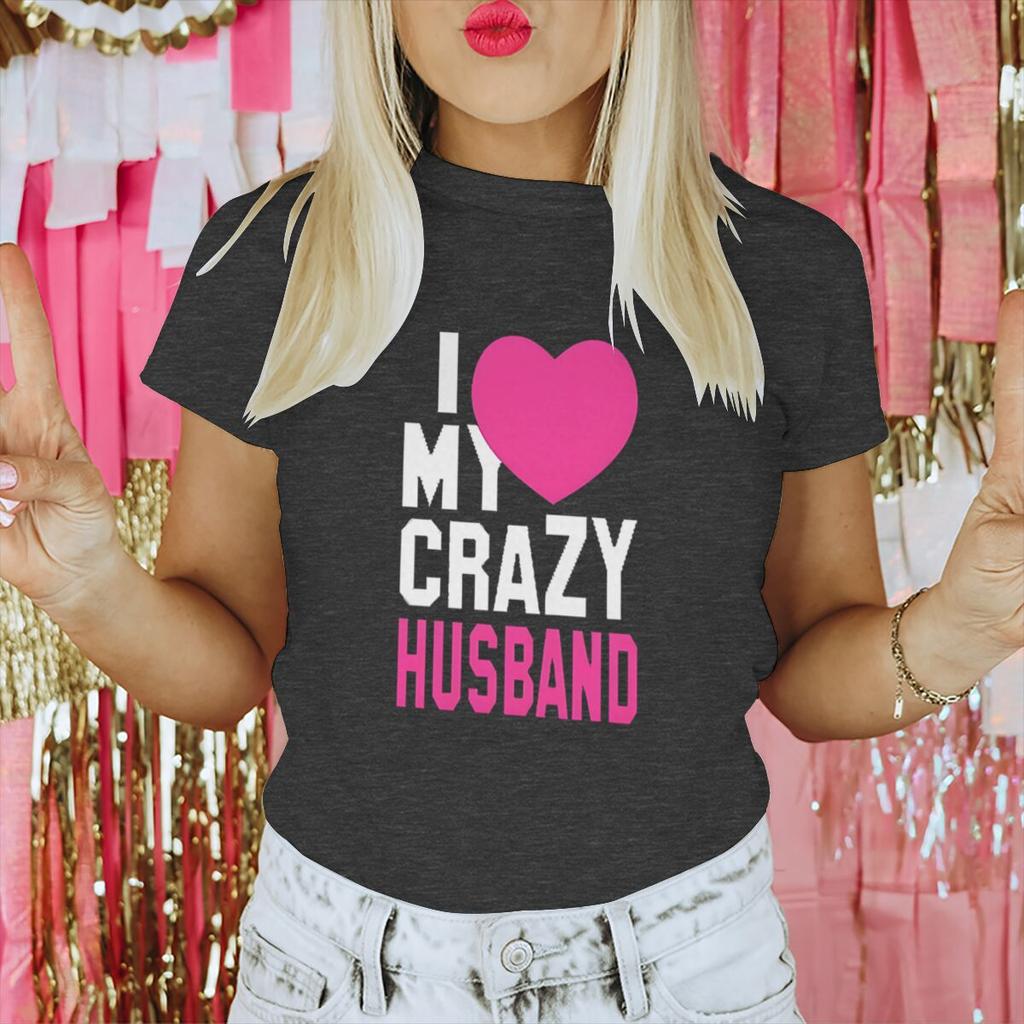 Fun Heart Print I Love My Crazy WifeHusband Pattern Couple T Shirt Casual Lovers Matching Tops Women Men Valentine Tshirts Gift