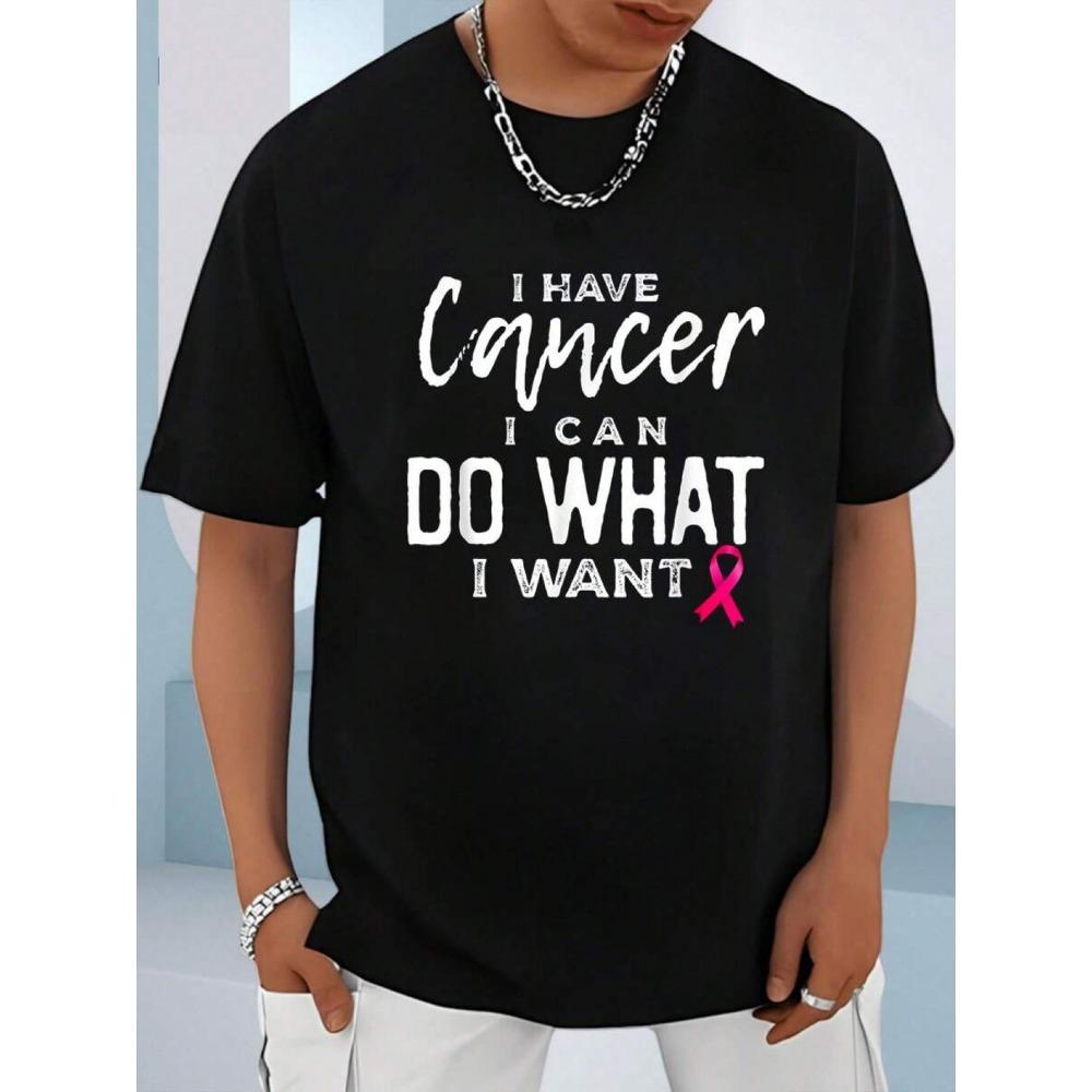 

Men s breast cancer awareness T-shirt A straightforward statement I have cancer and I can do what I want to do 2XL