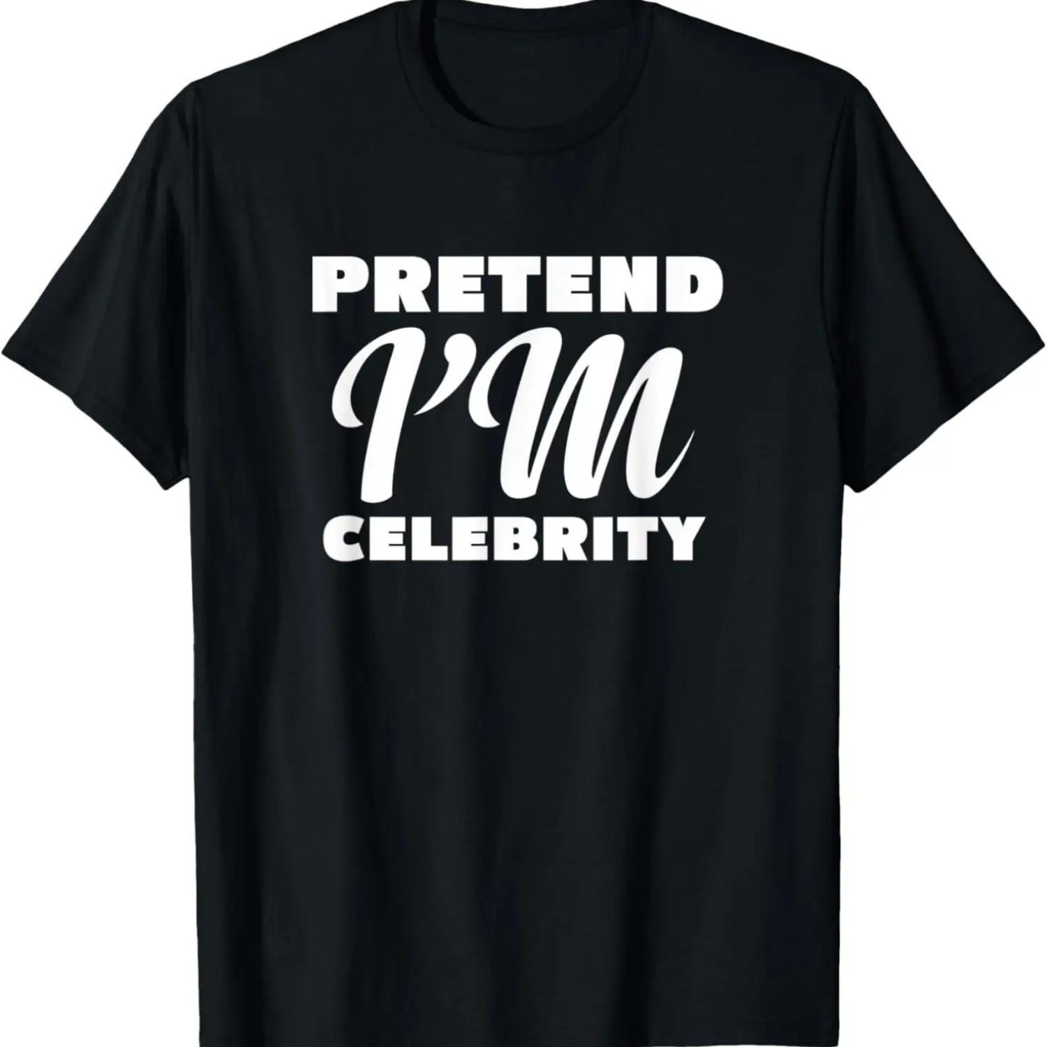 Pretend I m A Celebrity Shirt Funny Lazy Easy Costume Party T-Shirt S