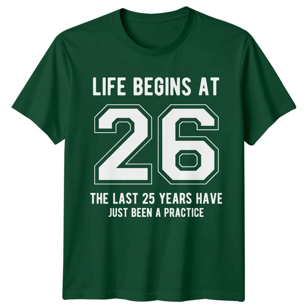 Life Begins At 26 Birthday Unisexs TShirt Unisexs Tee Graphic Unisex Top S