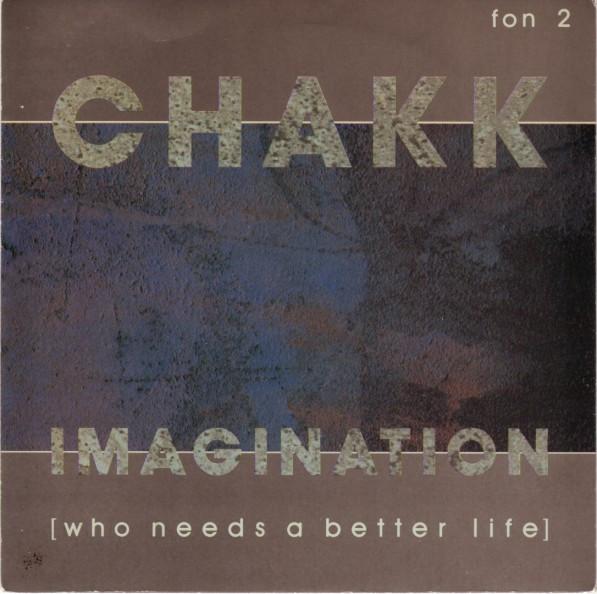 

7inch Record CHAKK Imagination Who Needs A Better Lif FON2 MCA Records 1986 UK Dance Electronica Used
