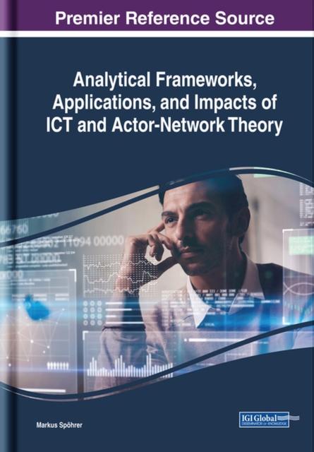 The Analytical Frameworks, Applications, and Impacts of ICT and Actor-Network Theory Book