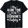 Mon temps seul est pour la sécurité de tous T-shirt Nouveauté Sarcastique