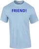 FRIEND! Shirt
