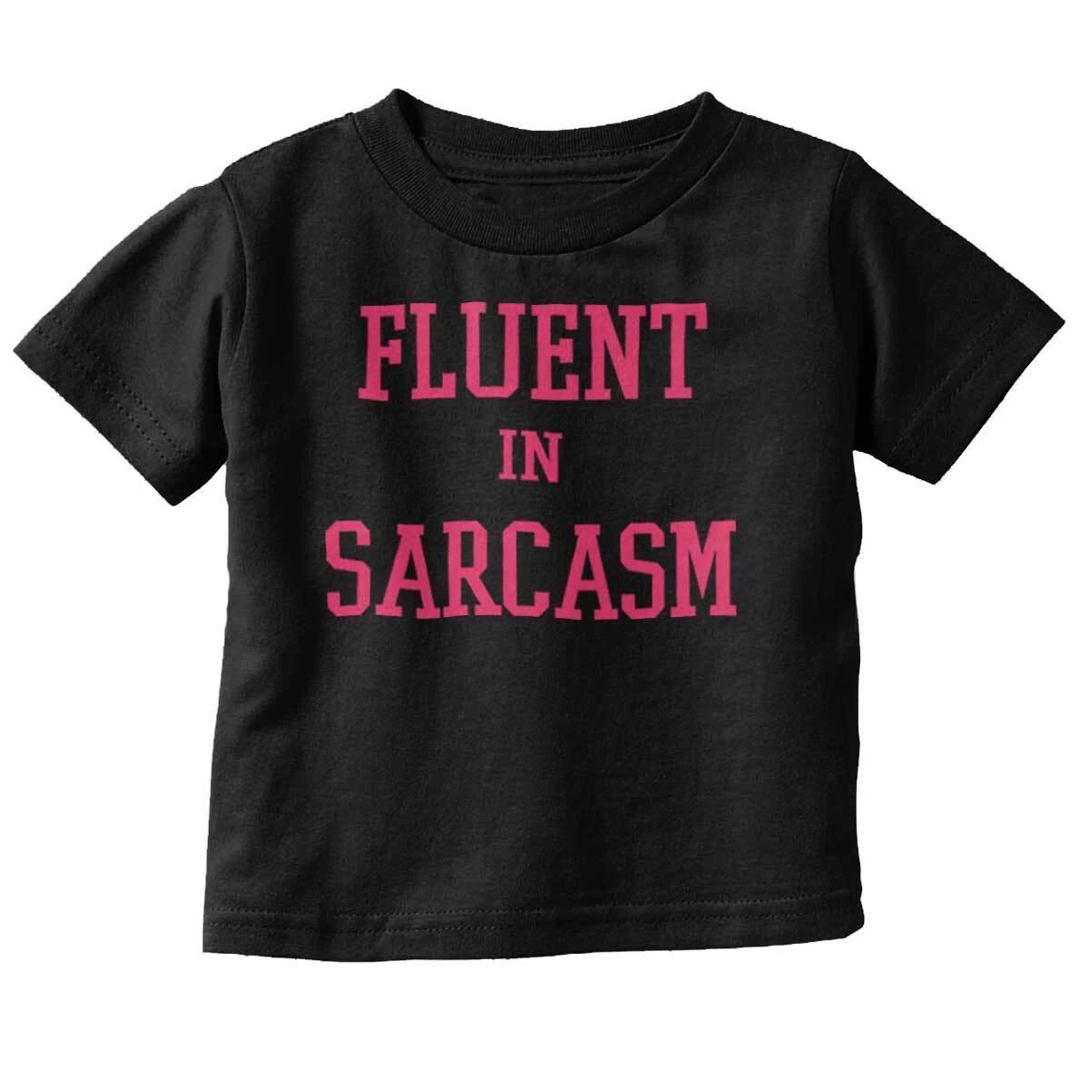 Funny Joke Fluent in Sarcasm Attitude Humor Toddler Boy Girl Youth T Shirt Tee S