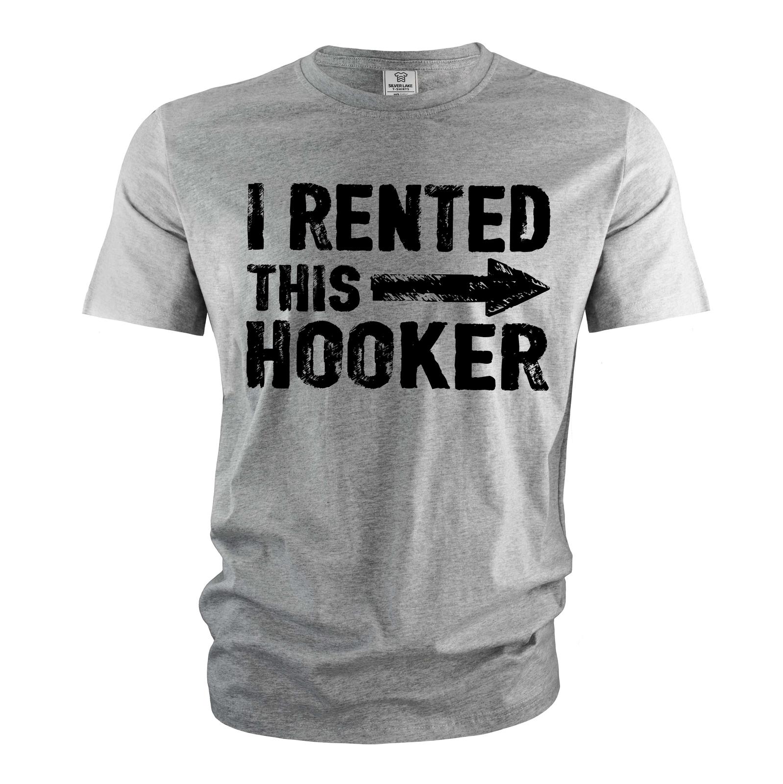 Men s Funny I rented this hooker T-Shirt Mens Womens Tees Top offensive humorous joke tee shirt 3XL