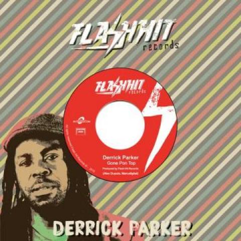 7inch Record DERRICK PARKER - Gone Pon Top FHREU002 Flash Hit/Buyre 2016 Europe Reggae, Ska & Dub