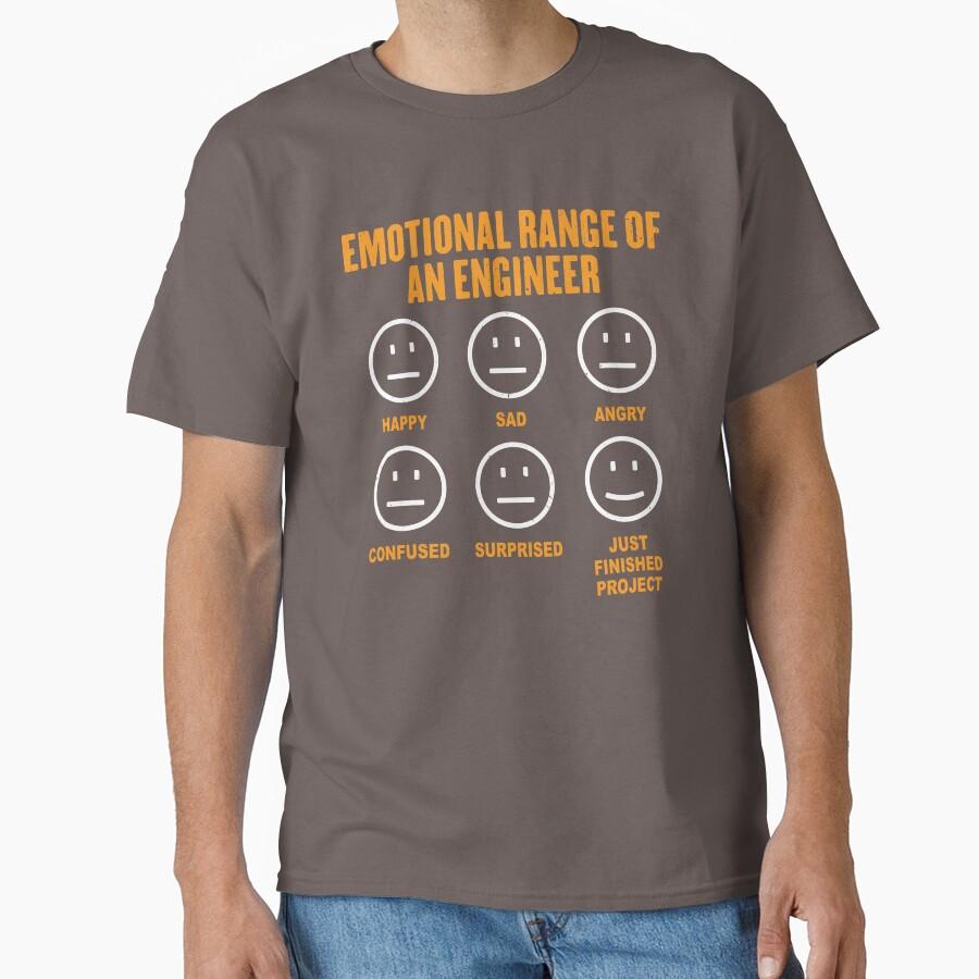 

Emotional Range Of An Engineer Funny Engineering Faces Fan 100% cotton printed t shirt for men large size Adult tops S-6XL S